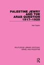 Cover: Palestine Jewry and the Arab Question, 1917-1925 (RLE Israel and Palestine) - Routledge