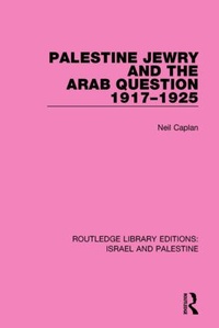 Enlarge image Cover: Palestine Jewry and the Arab Question, 1917-1925 (RLE Israel and Palestine) - Routledge