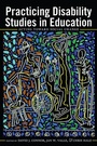 Cover: Practicing Disability Studies in Education - Peter Lang Verlag