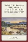Cover: George Galphin and the Transformation of the Georgia-South Carolina Backcountry - Lexington Books