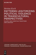 Cover: Patterns Legitimizing Political Violence in Transcultural Perspectives - De Gruyter