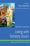 Cover: An Aspie's Guide to Living with Sensory Issues - Jessica Kingsley Publishers