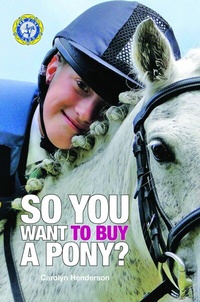 Abbildung von: So You Want to Buy a Pony - The Pony Club