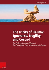 Enlarge image Cover: The Trinity of Trauma: Ignorance, Fragility, and Control - Vandenhoeck & Ruprecht