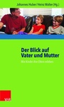 Cover: Der Blick auf Vater und Mutter - Vandenhoeck & Ruprecht
