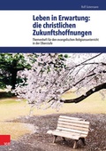 Cover: Leben in Erwartung: die christlichen Zukunftshoffnungen - Vandenhoeck & Ruprecht