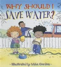 Enlarge image Cover: Why Should I Save Water? - Turtleback Books