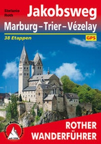 Abbildung von: Jakobsweg Marburg - Trier - Vézelay - Rother Bergverlag
