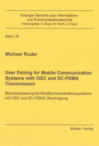Enlarge image Cover: User Pairing for Mobile Communication Systems with OSC and SC-FDMA Transmission - Shaker