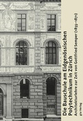 Cover: Die Bauschule am Eidgen&ouml;ssischen Polytechnikum in Z&uuml;rich - gta Verlag