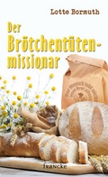 Cover: Der Br&ouml;tchent&uuml;tenmissionar - Francke-Buch