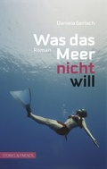 Cover: Was das Meer nicht will - Stories u. Friends Verlag