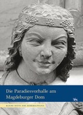 Cover: Die Paradiesvorhalle am Magdeburger Dom - Landesamt f. Denkmalpflege u. Arch&auml;ologie Sachsen-Anhalt