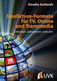Abbildung von: Nonfiction-Formate für TV, Online und Transmedia - UVK