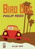 Cover: Bird Dog: A Car Noir - 280 Steps