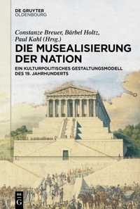 Abbildung von: Die Musealisierung der Nation - De Gruyter Oldenbourg