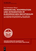 Cover: Hierarchie, Kooperation und Integration im Europ&auml;ischen Rechtsraum - De Gruyter Akademie Forschung