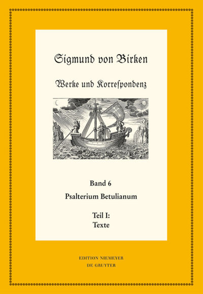Abbildung von: Sigmund von Birken: Werke und Korrespondenz / Psalterium Betulianum - De Gruyter