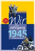 Cover: Wir vom Jahrgang 1945 - Kindheit und Jugend - Wartberg