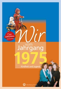 Abbildung von: Wir vom Jahrgang 1975 - Kindheit und Jugend - Wartberg
