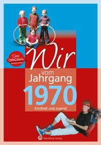 Abbildung von: Wir vom Jahrgang 1970 - Kindheit und Jugend - Wartberg