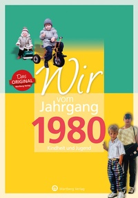 Abbildung von: Wir vom Jahrgang 1980 - Kindheit und Jugend - Wartberg