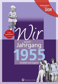 Abbildung von: Aufgewachsen in der DDR - Wir vom Jahrgang 1955 - Kindheit und Jugend - Wartberg