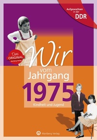 Abbildung von: Aufgewachsen in der DDR - Wir vom Jahrgang 1975 - Kindheit und Jugend - Wartberg