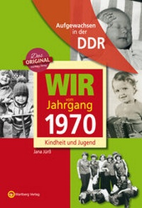 Abbildung von: Aufgewachsen in der DDR - Wir vom Jahrgang 1970 - Kindheit und Jugend - Wartberg