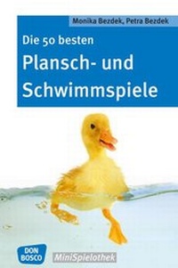Bild vergrößern Bild: Die 50 besten Plansch- und Schwimmspiele - Don Bosco Medien