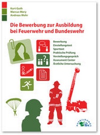 Abbildung von: Die Bewerbung zur Ausbildung bei Feuerwehr und Bundeswehr - Ausbildungspark Verlag