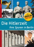 Cover: Die Hitlerzeit - Ihre Spuren in Berlin - Jaron