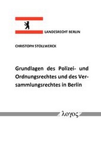 Abbildung von: Grundlagen des Polizei- und Ordnungsrechtes und des Versammlungsrechtes in Berlin - Logos Berlin