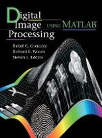 Enlarge image Cover: Digital Image Processing Using MATLAB (R) - Pearson