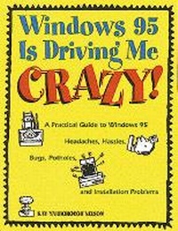 Abbildung von: WINDOWS95 DRIVING ME CRAZY - Addison Wesley