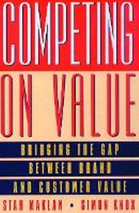 Abbildung von: Competing on Value : Bridging the gap between brand and customer value - FT Press