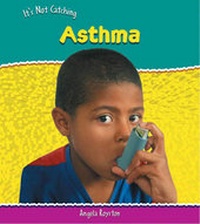 Enlarge image Cover: It's Not Catching: Asthma - Raintree