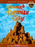 Cover: Amazing Journeys: Through a Termite City (Paperback) - Raintree Publishers