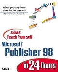 Cover: Sams Teach Yourself Microsoft Publisher 98 in 24 Hours - Sams Publishing