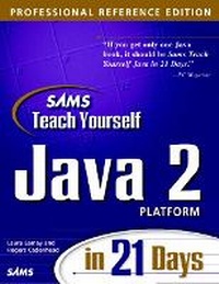 Enlarge image Cover: Sams Teach Yourself Java 2 Platform in 21 Days, Professional Reference Edition - Sams Publishing