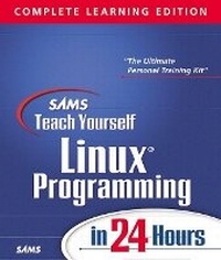 Abbildung von: Sams Teach Yourself Linux Programming in 24 Hours, Complete Learning Edition - Sams Publishing