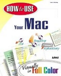 Enlarge image Cover: How to Use Your Mac - Sams Publishing