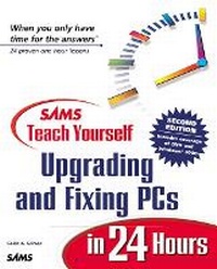 Abbildung von: Sams Teach Yourself Upgrading and Fixing PCs in 24 Hours, Second Edition - Sams Publishing