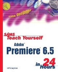 Abbildung von: Sams Teach Yourself Premiere 6.5 in 24 Hours - Sams Publishing