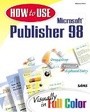 Cover: How to Use Microsoft Publisher 98 - Que Corporation,U.S.
