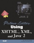 Cover: Platinum Edition Using XHTML, XML & Java 2 - Que Corporation,U.S.