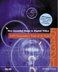 Abbildung von: Five Essential Steps in Digital Video - Que Corporation,U.S.