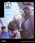 Cover: TechTV's Cutting the Cord - Que Corporation,U.S.