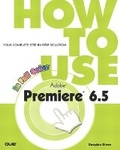 Cover: How to Use Adobe Premiere 6.5 - Que Corporation,U.S.