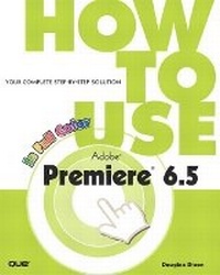 Abbildung von: How to Use Adobe Premiere 6.5 - Que Corporation,U.S.